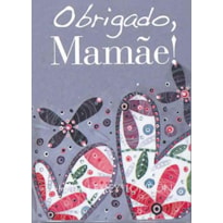 OBRIGADO, MAMÃE!