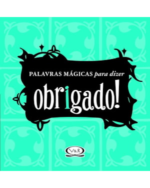 OBRIGADO - PALAVRAS MÁGICAS PARA DIZER
