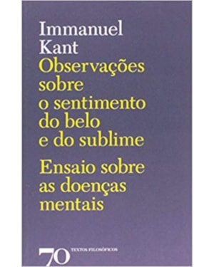 Observações sobre o sentimento do belo e do sublime: ensaio sobre as doenças mentais