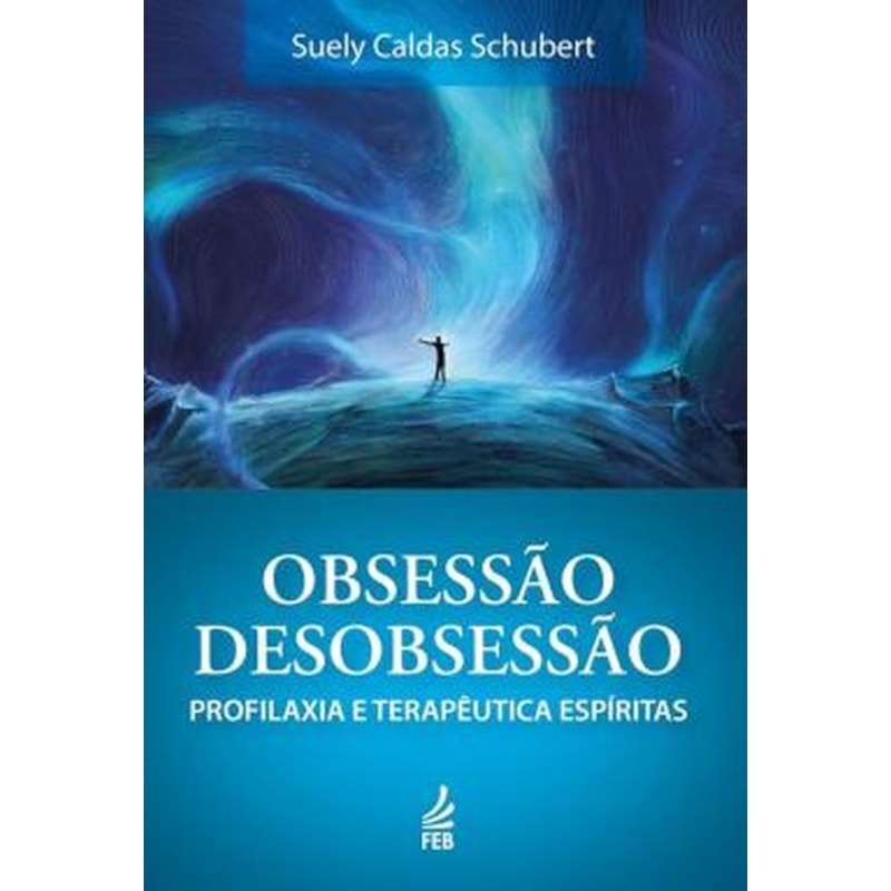 Obsessão/desobsessão: Profilaxia e terapêutica espíritas