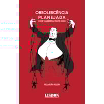 OBSOLESCÊNCIA PLANEJADA: VOCÊ TAMBÉM FAZ PARTE DISSO