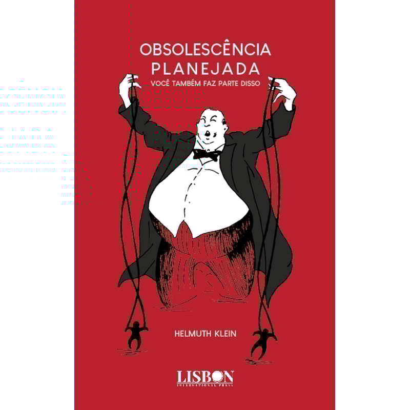 OBSOLESCÊNCIA PLANEJADA: VOCÊ TAMBÉM FAZ PARTE DISSO