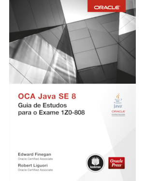 OCA JAVA SE 8: GUIA DE ESTUDOS PARA O EXAME 1Z0-808