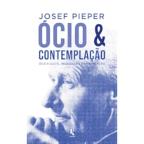 ÓCIO E CONTEMPLAÇÃO - ÓCIO E CULTO, FELICIDADE E CONTEMPLAÇÃO