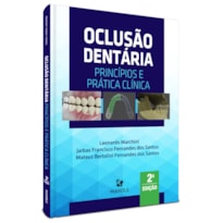 OCLUSÃO DENTÁRIA: PRINCÍPIOS E PRÁTICA CLÍNICA