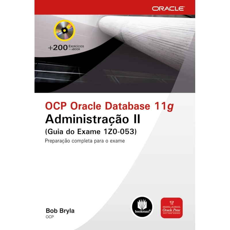 OCP ORACLE DATABASE 11G: ADMINISTRAÇÃO II (GUIA DO EXAME 1Z0-053)