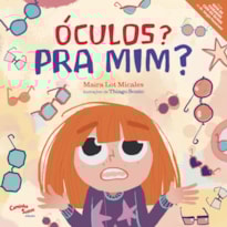 ÓCULOS? PRA MIM? - LIVRO INFANTIL SOBRE USO DE ÓCULOS