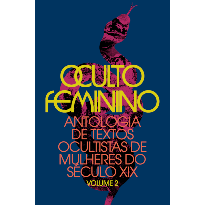 OCULTO FEMININO: ANTOLOGIA DE TEXTOS OCULTISTAS DE MULHERES DO SÉCULO XIX