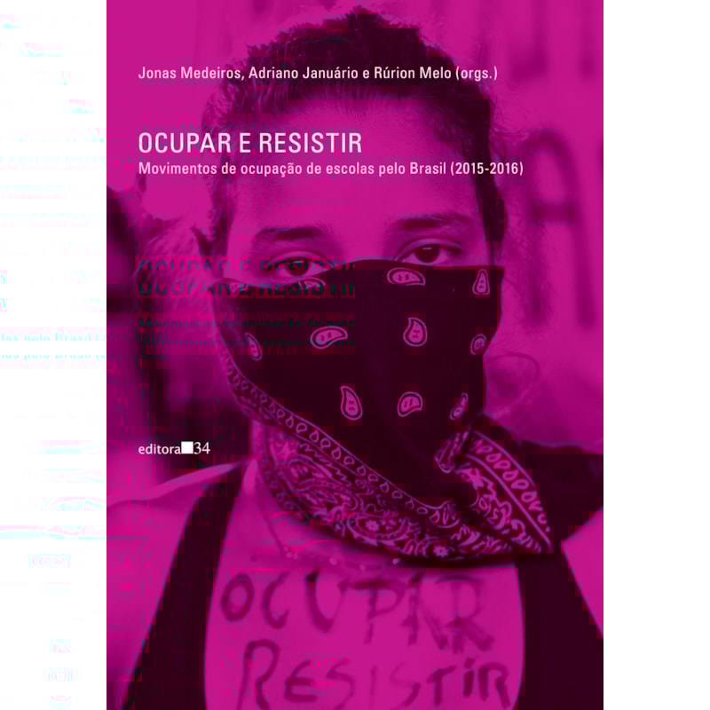 OCUPAR E RESISTIR: MOVIMENTOS DE OCUPAÇÃO DE ESCOLAS PELO BRASIL (2015-2016)