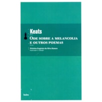ODE SOBRE A MELANCOLIA E OUTROS POEMAS