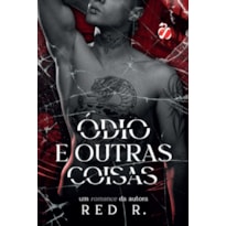 Ódio e Outras Coisas (Série Ravina Livro 1)