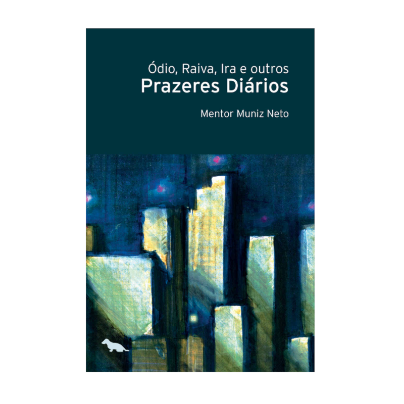 ÓDIO, RAIVA, IRA E OUTROS PRAZERES DIÁRIOS