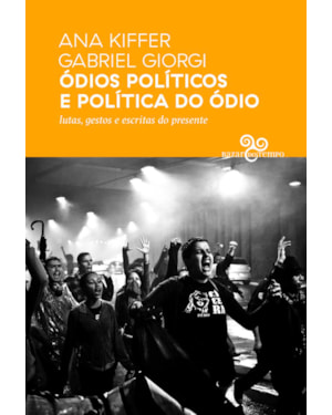 ÓDIOS POLÍTICOS E POLÍTICA DO ÓDIO: LUTAS, GESTOS E ESCRITAS DO PRESENTE