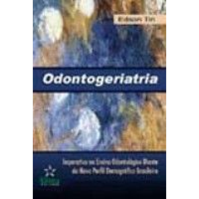 ODONTOGERIATRIA - IMPERATIVO NO ENSINO ODONTOLOGICO...