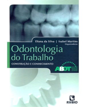 Odontologia do trabalho - construção e conhecimento