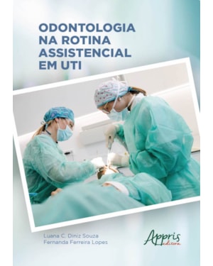 ODONTOLOGIA NA ROTINA ASSISTENCIAL EM UTI