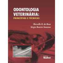 ODONTOLOGIA VETERINÁRIA: PRINCIPIOS E TÉCNICAS