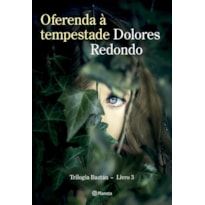 OFERENDA À TEMPESTADE: LIVRO 3 DA TRILOGIA BAZTÁN (BIBLIOTECA DOLORES REDONDO)