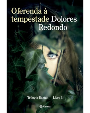 OFERENDA À TEMPESTADE: LIVRO 3 DA TRILOGIA BAZTÁN (BIBLIOTECA DOLORES REDONDO)