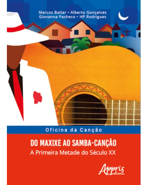 OFICINA DA CANÇÃO: DO MAXIXE AO SAMBA-CANÇÃO; A PRIMEIRA METADE DO SÉCULO XX