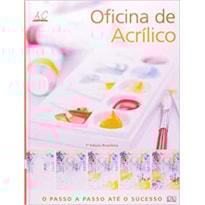 OFICINA DE ACRÍLICO - O PASSO A PASSO ATÉ O SUCESSO