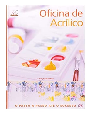 OFICINA DE ACRÍLICO - O PASSO A PASSO ATÉ O SUCESSO