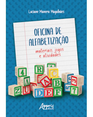 OFICINA DE ALFABETIZAÇÃO: MATERIAIS, JOGOS E ATIVIDADES