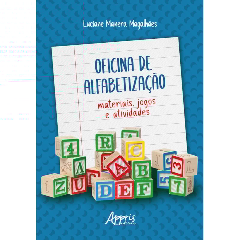 OFICINA DE ALFABETIZAÇÃO: MATERIAIS, JOGOS E ATIVIDADES
