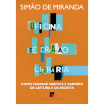 OFICINA DE CRIAÇÃO LITERÁRIA: COMO ENSINAR SABERES E SABORES DA LEITURA E DA ESCRITA