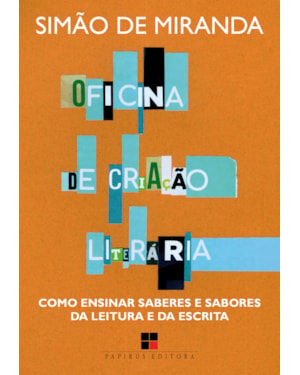 OFICINA DE CRIAÇÃO LITERÁRIA: COMO ENSINAR SABERES E SABORES DA LEITURA E DA ESCRITA