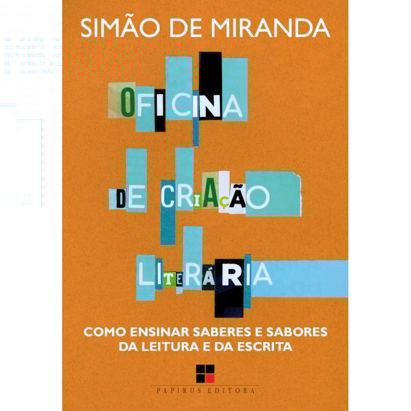 OFICINA DE CRIAÇÃO LITERÁRIA: COMO ENSINAR SABERES E SABORES DA LEITURA E DA ESCRITA