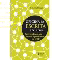 OFICINA DE ESCRITA CRIATIVA: ESCREVENDO EM SALA DE AULA E PUBLICANDO NA WEB