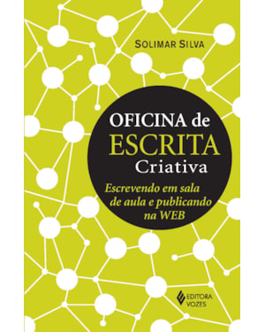 OFICINA DE ESCRITA CRIATIVA: ESCREVENDO EM SALA DE AULA E PUBLICANDO NA WEB