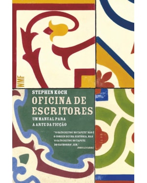 OFICINA DE ESCRITORES: UM MANUAL PARA A ARTE DA FICÇÃO