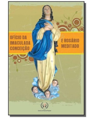 OFICIO DA IMACULADA CONCEICAO E ROSARIO MEDITADO - 1ª