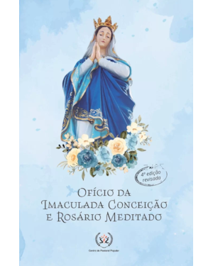OFÍCIO DA IMACULADA CONCEIÇÃO E ROSÁRIO MEDITADO