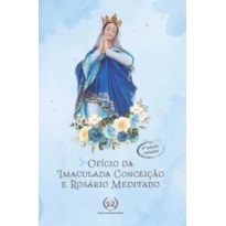 OFÍCIO DA IMACULADA CONCEIÇÃO E ROSÁRIO MEDITADO - LETRA GRANDE
