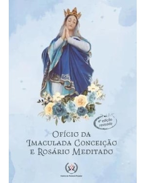 OFÍCIO DA IMACULADA CONCEIÇÃO E ROSÁRIO MEDITADO - LETRA PEQUENA