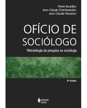 OFÍCIO DE SOCIÓLOGO - METODOLOGIA DA PESQUISA NA SOCIOLOGIA