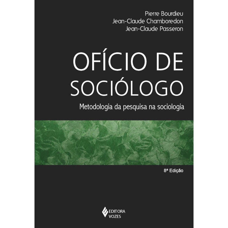 OFÍCIO DE SOCIÓLOGO - METODOLOGIA DA PESQUISA NA SOCIOLOGIA