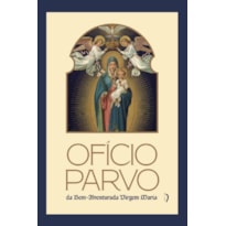 OFÍCIO PARVO DA BEM-AVENTURADA VIRGEM MARIA