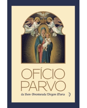 OFÍCIO PARVO DA BEM-AVENTURADA VIRGEM MARIA