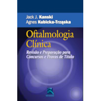 OFTALMOLOGIA CLÍNICA: REVISÃO E PREPARAÇÃO PARA CONCURSOS E PROVAS DE TÍTULO