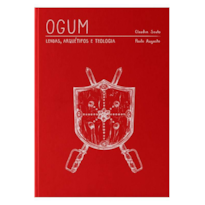 OGUM- LENDAS, ARQUÉTIPO E TEOLOGIA