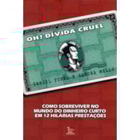 OH DIVIDA CRUEL - COMO SOBREVIVER NO MUNDO DO DINHEIRO CURTO EM 12 HILARIAS - 1
