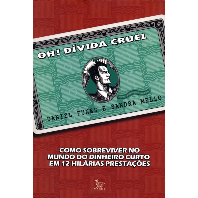OH DIVIDA CRUEL - COMO SOBREVIVER NO MUNDO DO DINHEIRO CURTO EM 12 HILARIAS - 1