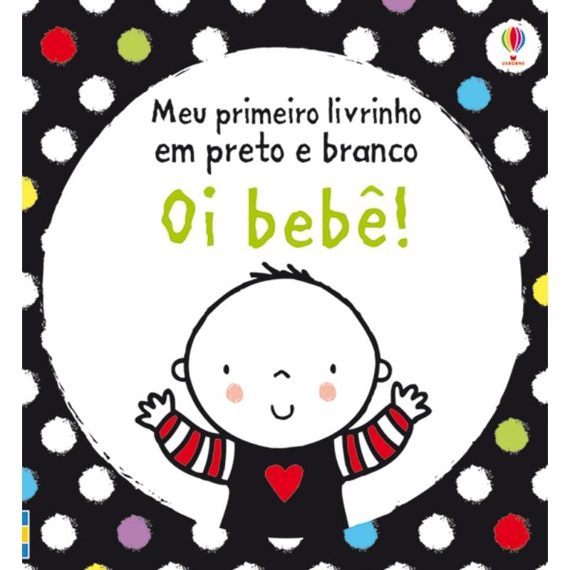 OI BEBÊ! : MEU PRIMEIRO LIVRINHO EM PRETO E BRANCO