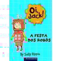 OI, JACK! - A FESTA DOS ROBÔS
