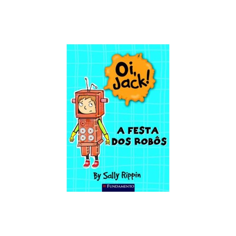 OI, JACK! - A FESTA DOS ROBÔS