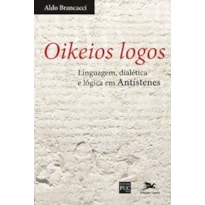 OIKEIOS LOGOS: LINGUAGEM, DIALÉTICA E LÓGICA EM ANTÍSTENES